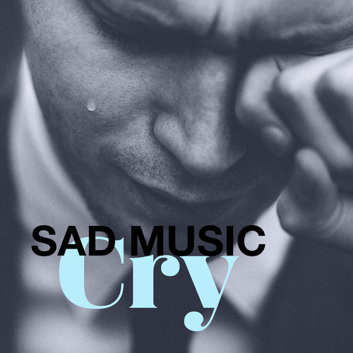 sad music cry (Explicit)