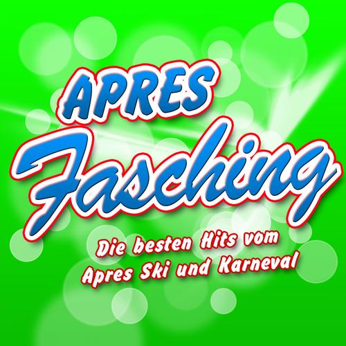 Après FASCHING - Die besten Hits vom Après Ski und Karneval