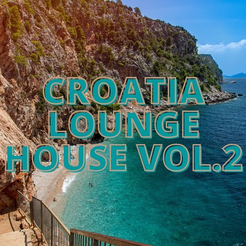 Croatia Lounge House Vol.2