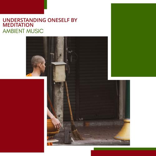 Understanding Oneself By Meditation - Ambient Music