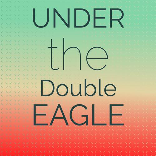 Under the Double Eagle