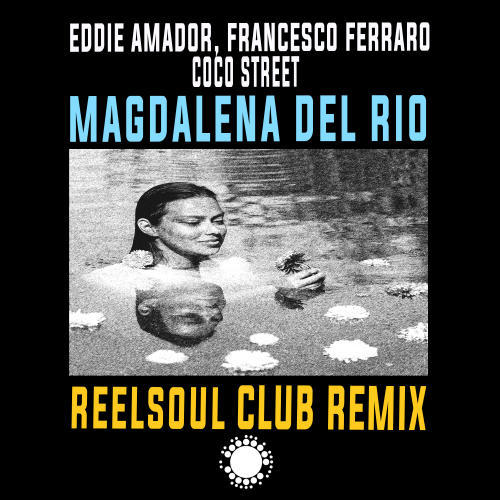 Magdalena Del Rio (Like A River) (Reelsoul Club Remix)