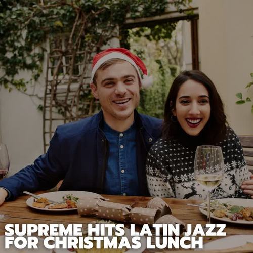 Supreme Hits Latin Jazz for Christmas Lunch