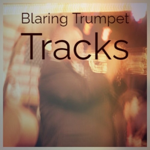 Blaring Trumpet Tracks