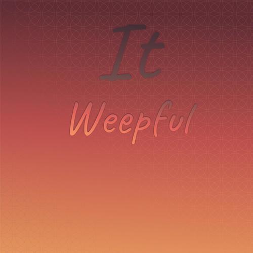 It Weepful