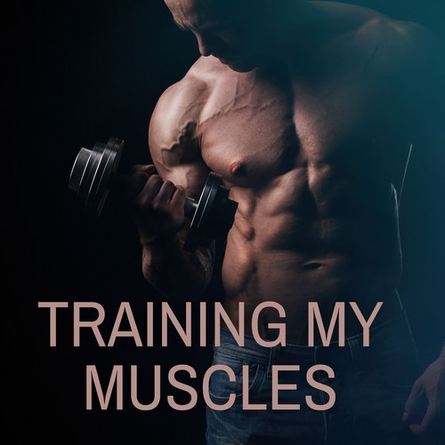 Training My Muscles