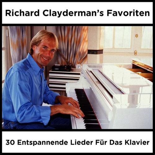 Richard Clayderman's Favoriten: 30 Entspannende Lieder Für Das Klavier