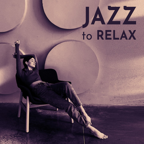 JAZZ to RELAX (Instrumental Smooth Music)