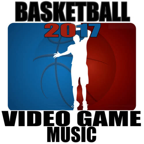 Basketball 2017: Video Game Music