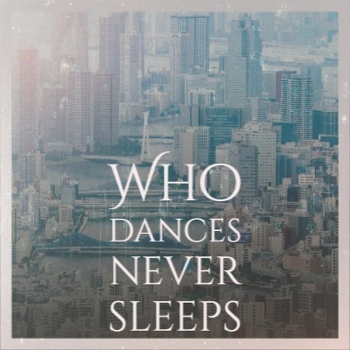 Who dances never sleeps