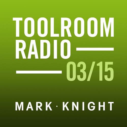 Toolroom Knights Radio - March 2015