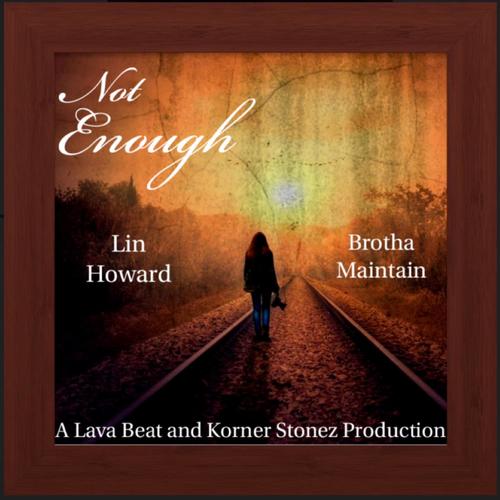 Not Enough (feat. Justin JPaul Miller, Lin Howard & Brutha Maintain)