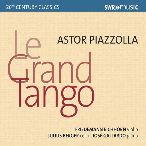 PIAZZOLLA, A.: Grand Tango (Le) / Las 4 Estaciones Porteñas / Oblivion (Eichhorn, Berger, Gallardo)