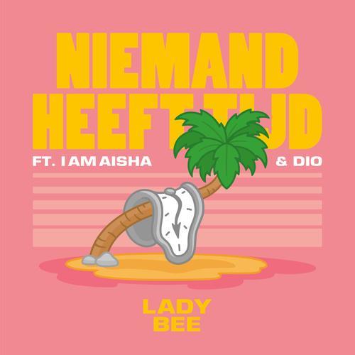 Niemand Heeft Tijd - Lady Bee&I Am Aisha&Dio