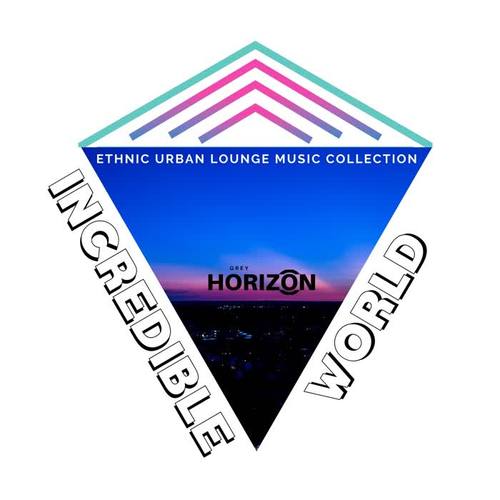 Incredible World - Ethnic Urban Lounge Music Collection