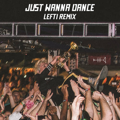 Just Wanna Dance (LEFTI Remix) [Explicit]