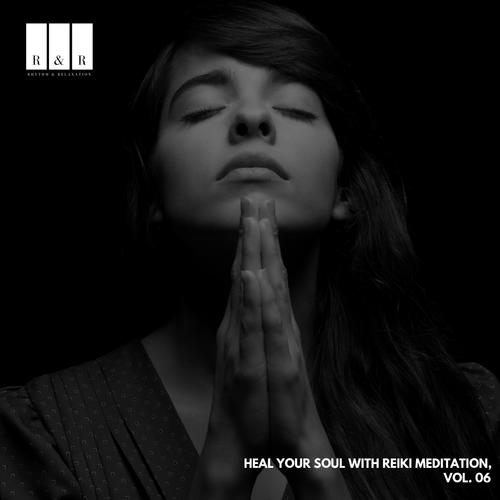 Heal Your Soul with Reiki Meditation, Vol. 06