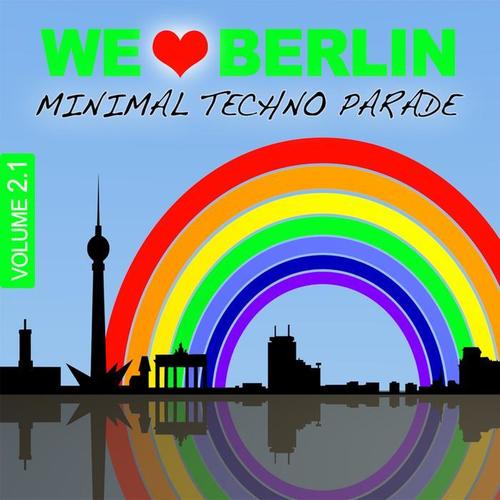 We Love Berlin 2.1 - Minimal Techno Parade