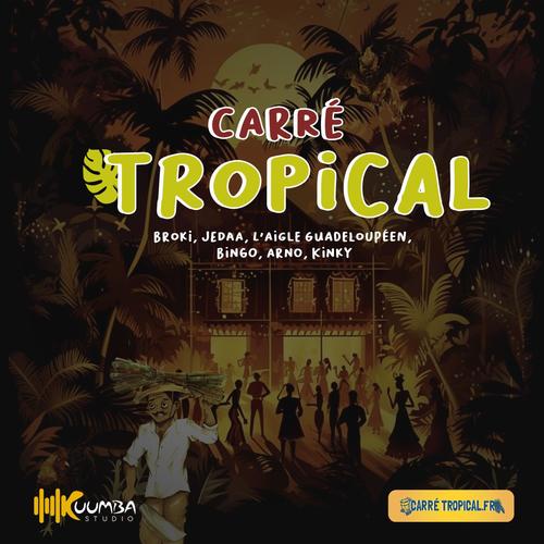 Carré tropical (feat. Jedaa, L'aigle guadeloupéen, Bingo, Arno & Kinky)