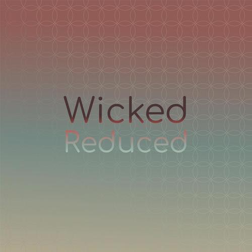 Wicked Reduced