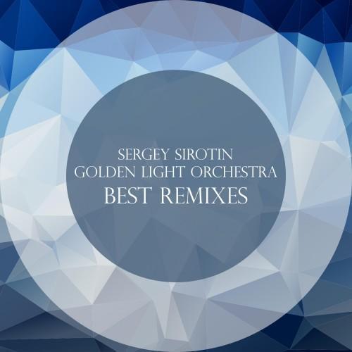 Sergey Sirotin & Golden Light Orchestra - Best Remixes