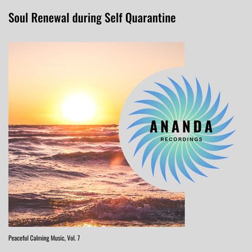 Soul Renewal during Self Quarantine: Peaceful Calming Music, Vol. 7