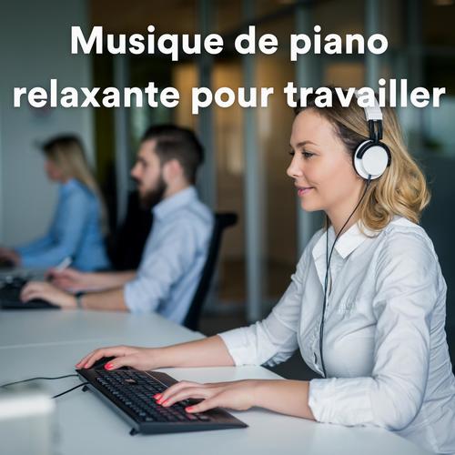 Musique de piano relaxante pour travailler