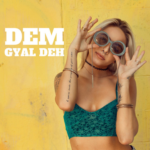 Dem Gyal Deh (Explicit)