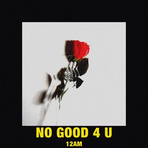 No Good 4 U