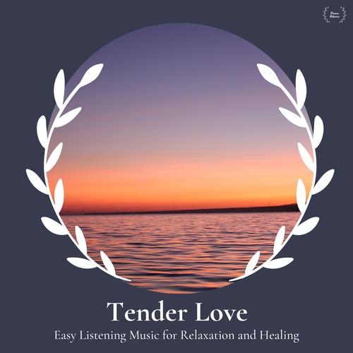 Tender Love - Easy Listening Music For Relaxation And Healing