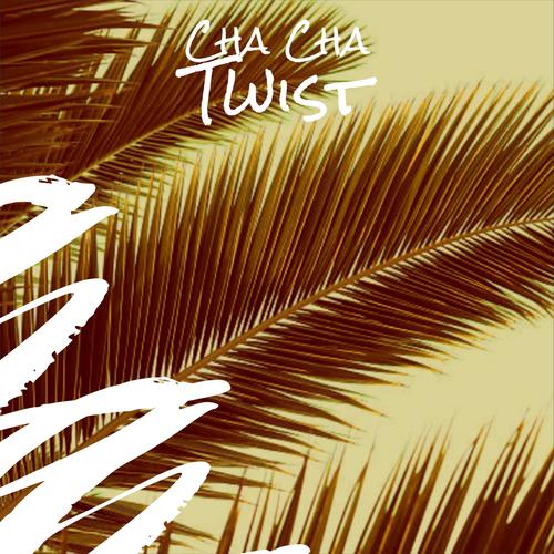 Cha Cha Twist