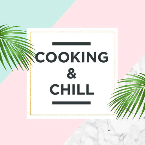 Cooking & Chill (Explicit)