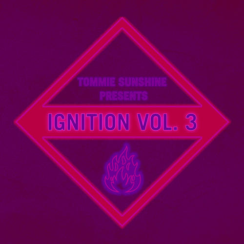 Tommie Sunshine presents: Ignition, Vol. 3