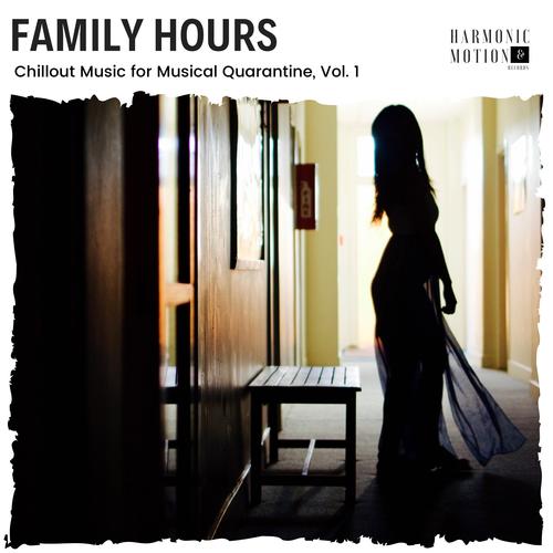 Family Hours - Chillout Music For Musical Quarantine, Vol. 1