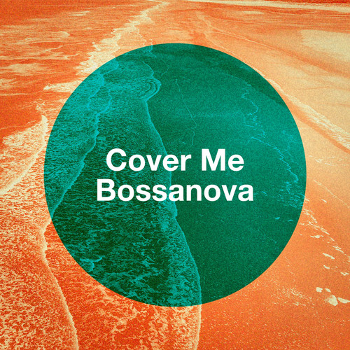 Cover Me Bossanova