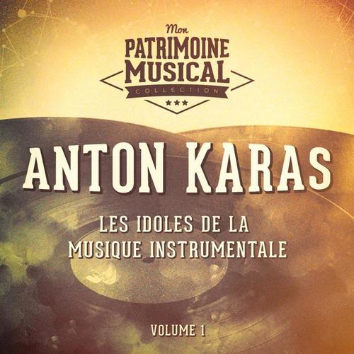 Les idoles de la musique instrumentale : Anton Karas, Vol. 1