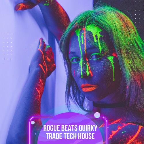 Rogue Beats Quirky Trade Tech House