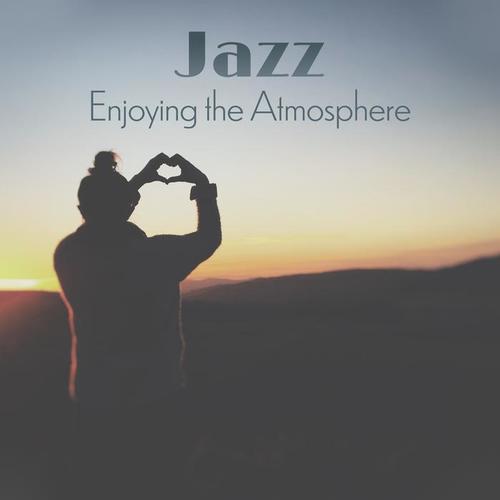 Jazz: Enjoying the Atmosphere, Smooth Jazz Bar, Relaxing Chillin’ & Groovin’