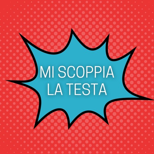 Mi Scoppia La Testa