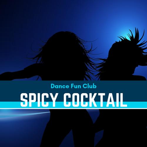 Spicy Cocktail - Dance Fun Club