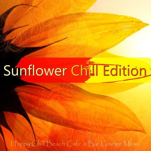 Sunflower Chill Edition (Happy Chill Beach Cafe & Bar Lounge Music)