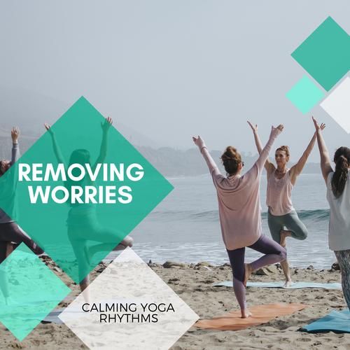 Removing Worries - Calming Yoga Rhythms