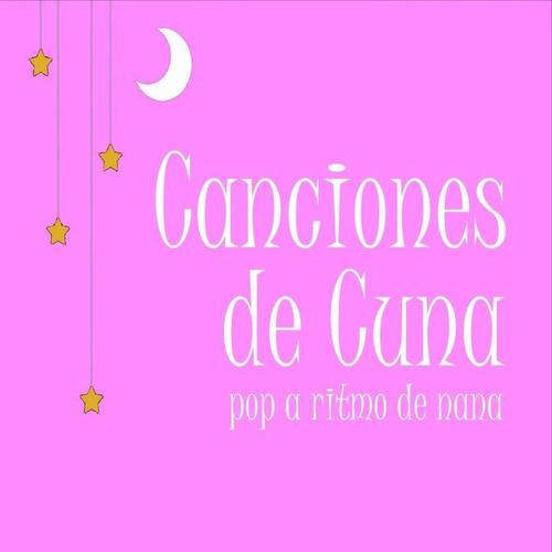 Canciones De Cuna: Pop a Ritmo De Nana