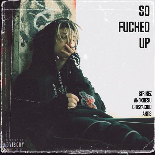 So ****ed Up (feat. andxresu, grisyacido & Aktis C) [Explicit]