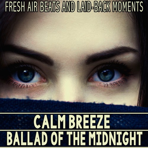 Calm Breeze - Ballad of the Midnight