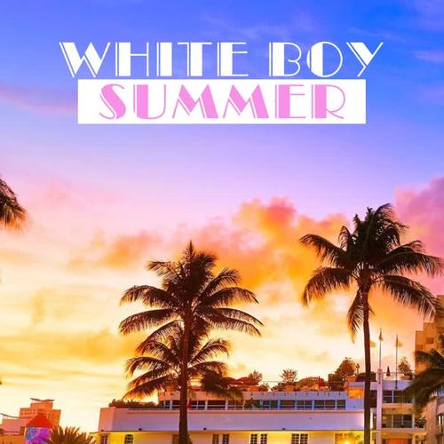 WHITE BOY SUMMER (Explicit)