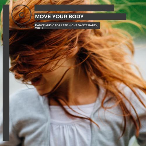 Move Your Body - Dance Music For Late Night Dance Party, Vol. 4