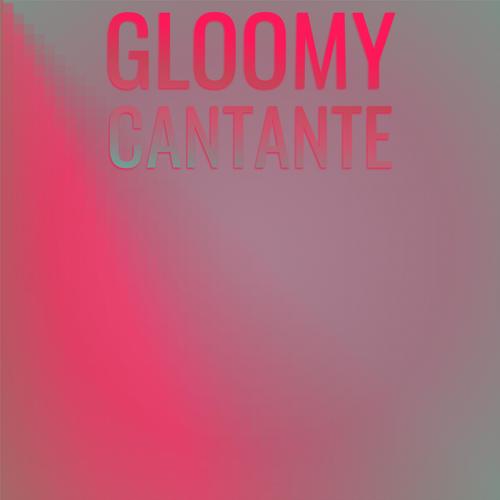 Gloomy Cantante