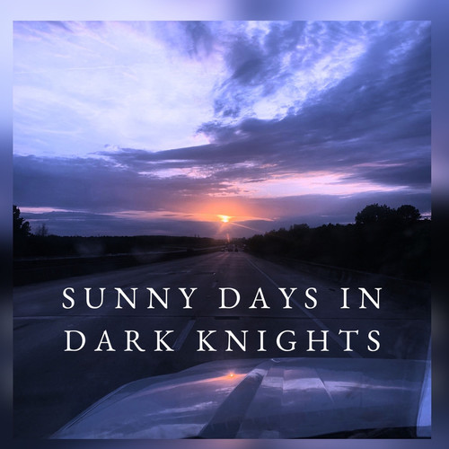 Sunny Days in Dark Knights