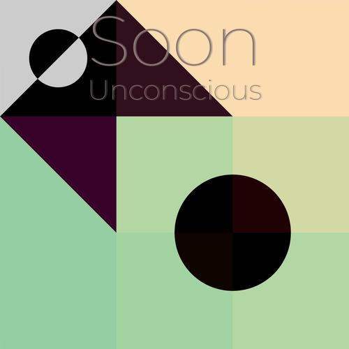 Soon Unconscious